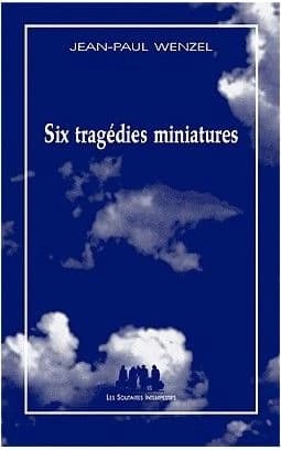 Six tragédies miniatures
