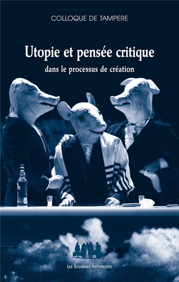 Utopie et pensée critique dans le processus de création théâtrale