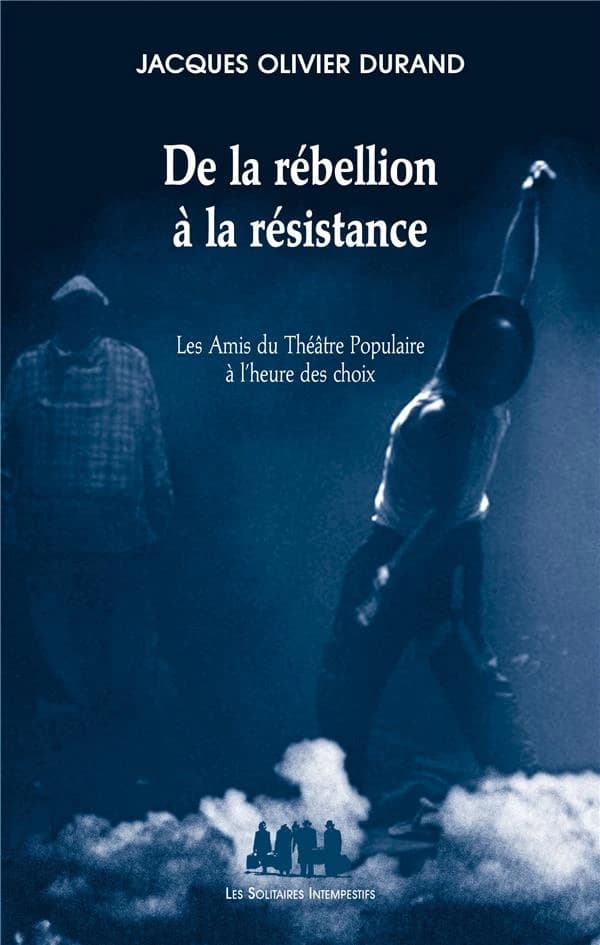 De la rébellion à la résistance : les Amis du théâtre populaire à l'heure des choix