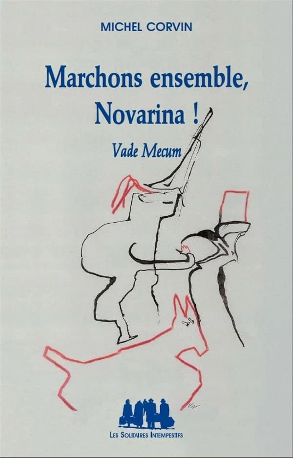 Marchons ensemble, Novarina ! : vade mecum : panorama critique