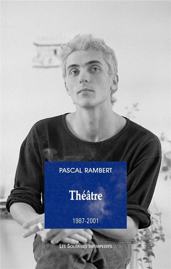 Pascal Rambert. 1, Théâtre, 1987-2001