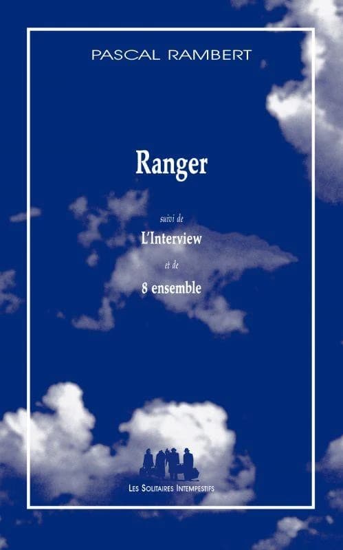 Ranger ; suivi de L'interview ; 8 ensemble