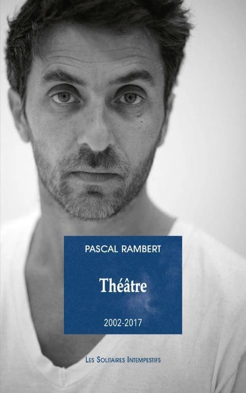 Théâtre (vol. 2), : 2002-2017. 2
