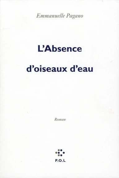 L'absence d'oiseaux d'eau : roman