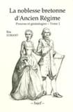 La noblesse bretonne d'ancien régime ; preuves et généalogies Tome 1