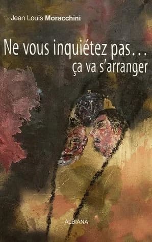 Ne vous inquiétez pas, ça va s'arranger