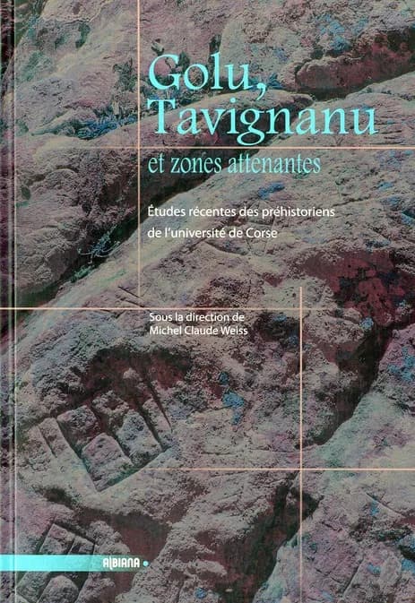 Golu, Tavignanu et zones attenantes : études récentes des préhistoriens de l'Université de Corse