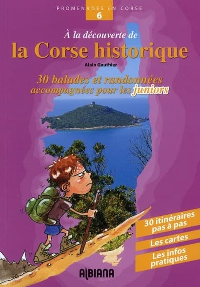 À la découverte de la Corse historique : 30 balades et randonnées accompagnées pour les juniors