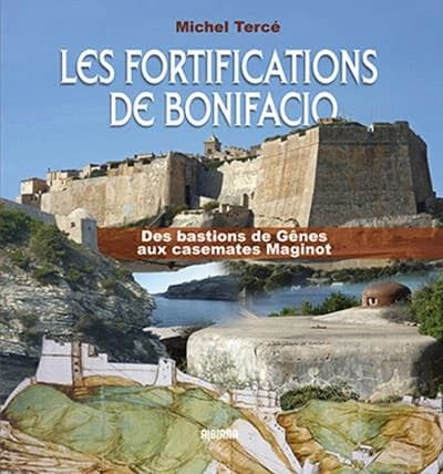 Les fortifications de Bonifacio : des bastions de Gênes aux casemates Maginot