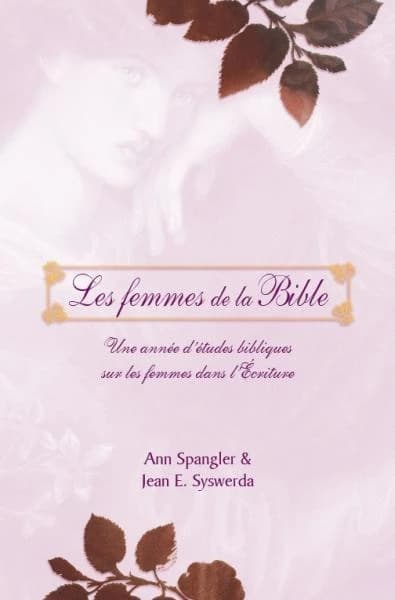 Les femmes de la Bible : une année d'études bibliques sur les femmes dans l'Écriture