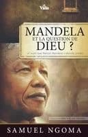 Mandela et la question de Dieu ? : le sujet que Nelson Mandela n'aborde jamais