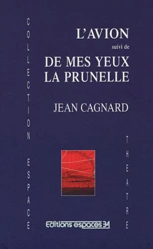 L'avion ; suivi de De mes yeux la prunelle : théâtre