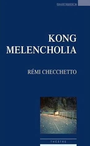 Kong melancholia : théâtre