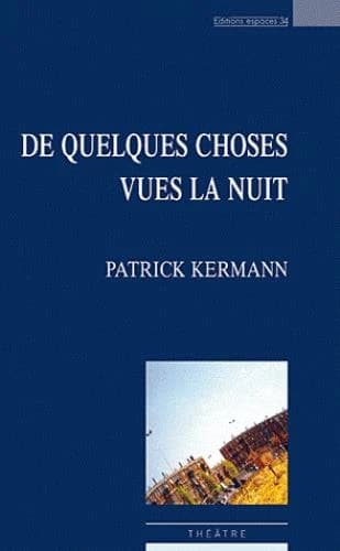 De quelques choses vues la nuit : théâtre