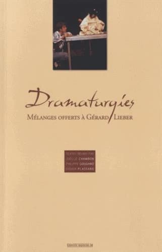 Dramaturgies : mélanges offerts à Gérard Lieber