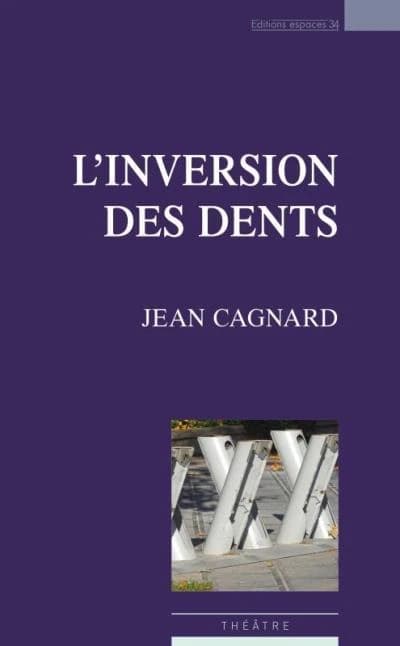 L'inversion des dents : théâtre