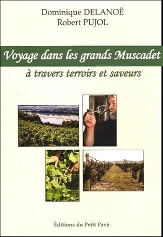 Voyage dans les grands Muscadet ! : à travers terroirs et saveurs