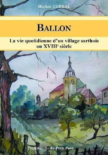 La vie quotidienne d'un village sarthois au XVIIIème siècle à Ballon