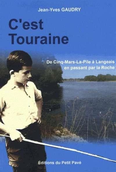 C'est Touraine : de Cinq-Mars-la-Pile à Langeais en passant par La Roche