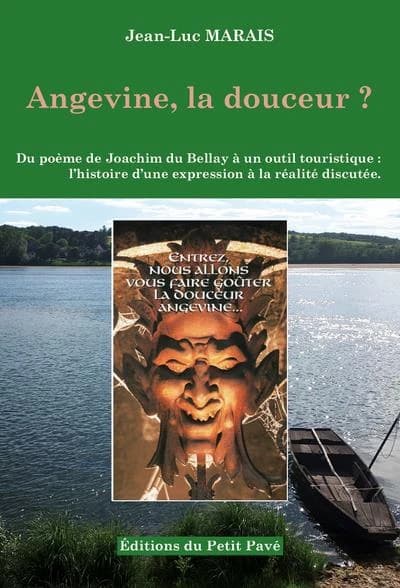 Angevine, la douceur ? : du poème de Joachim du Bellay à un outil touristique : l'histoire d'une expression à la réalité discutable...