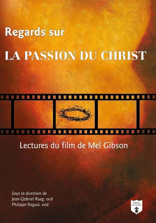 Regards sur "La Passion du Christ" : lectures du film de Mel Gibson