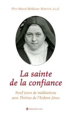 La sainte de la confiance : neuf jours de méditations avec sainte Thérèse de Lisieux