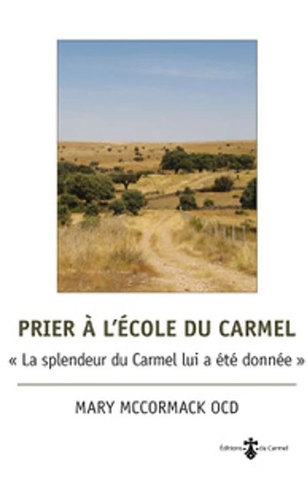 Prier à l'école du Carmel : "la splendeur du Carmel lui a été donnée"