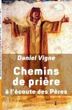 Chemins de prière : à l'écoute des Pères