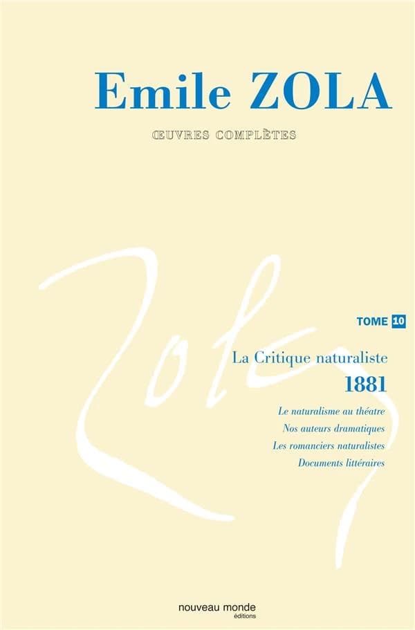 Oeuvres complètes. Tome 10, La critique naturaliste, 1881