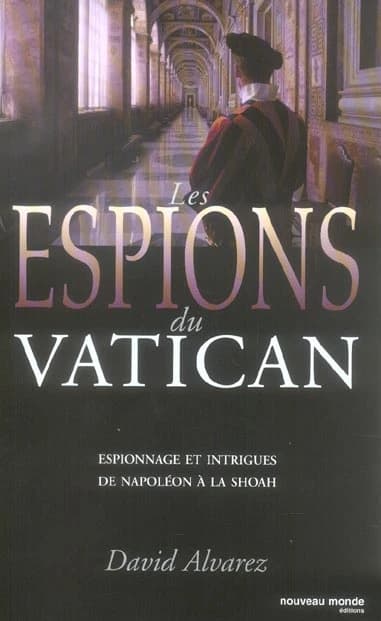 Les espions du Vatican : espionnage et intrigues de Napoléon à la Shoah