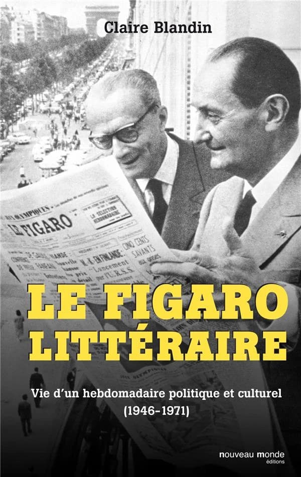 Le "Figaro littéraire" : vie d'un hebdomadaire politique et culturel, 1946-1971