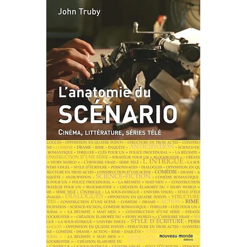 L'anatomie du scénario - Cinéma, littérature, séries télé