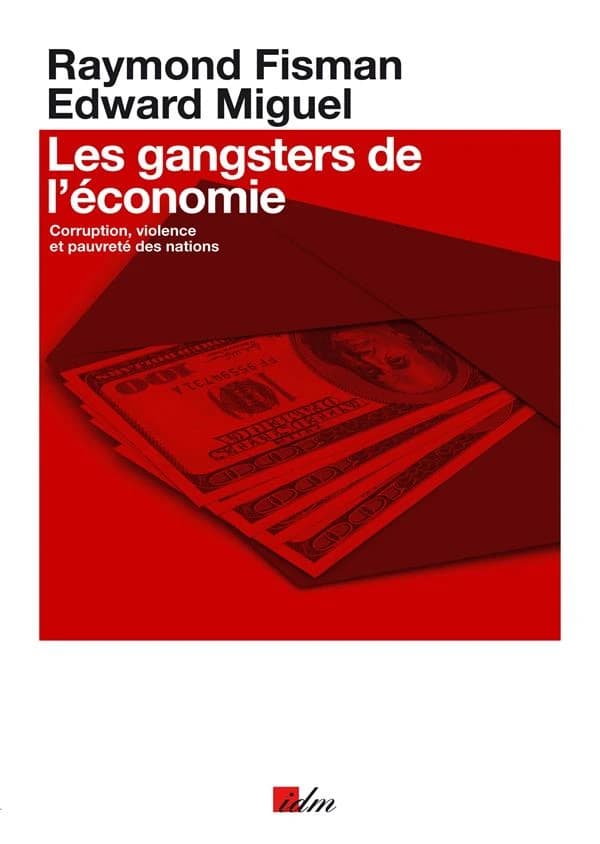 Les gangsters de l'économie : corruption, violence et pauvreté des nations