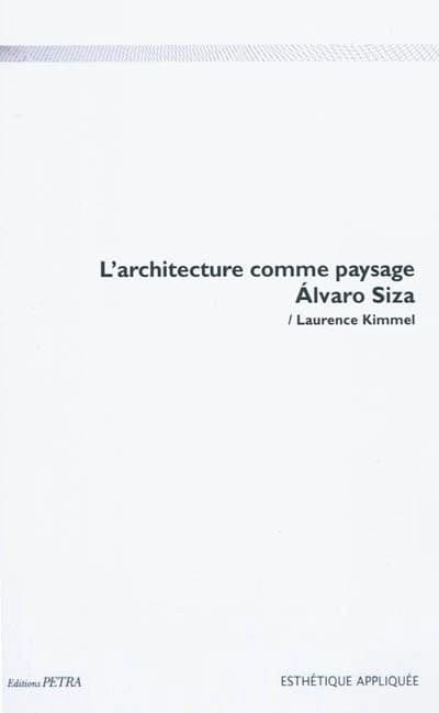 L'architecture comme paysage : Álvaro Siza