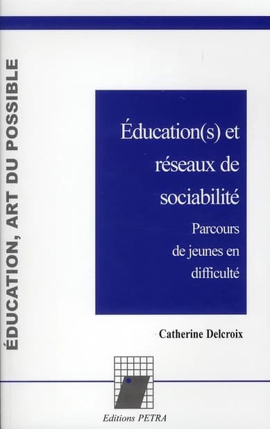 Éducation(s) et réseaux de sociabilité : parcours de jeunes en difficultés