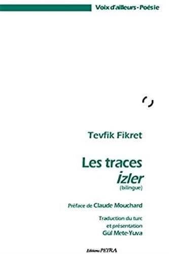 Les traces ([Éd.] bilingue) Tevfik Fikret ; préface de Claude Mouchard ; présentation et traduction du turc, Gül Mete-Yuva