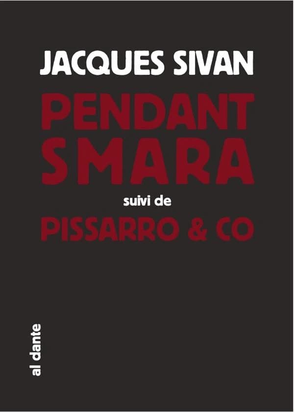Pendant Smara : l'acteur géographique ; suivi de Pissarro and Co (Nouvelle version) Jacques Sivan