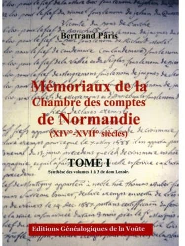 Mémoriaux de la chambre des comptes de Normandie (XIVe-XVIIe siècles) Tome 1