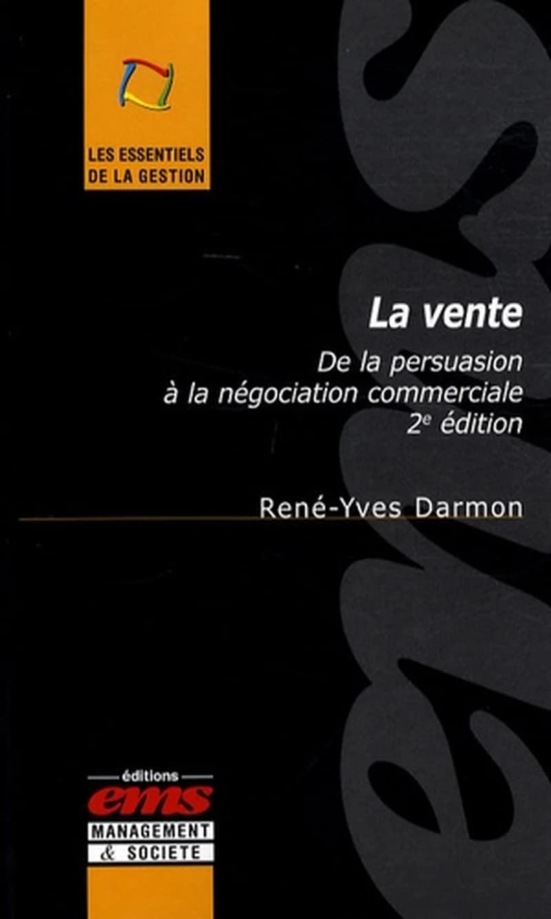 La vente : de la persuasion à la négociation commerciale (2e éd.) René Y. Darmon