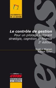 Le contrôle de gestion : pour un pilotage intégrant stratégie, cognition et finance (2e éd.) Sophie Mignon, Robert Teller
