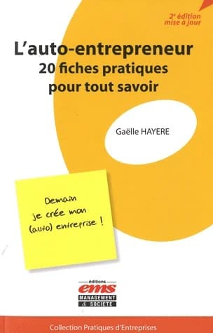 L'auto-entrepreneur : 20 fiches pratiques pour tout savoir (2e éd. [mise à jour]) Gaëlle Hayere