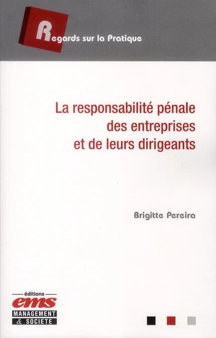 La responsabilité pénale des entreprises et de leurs dirigeants