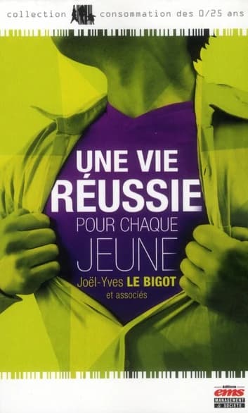Une vie réussie pour chaque jeune : petit manuel de réussite jeune pour le XXIe siècle