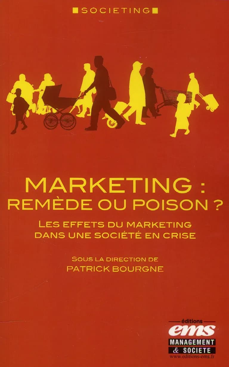 Marketing, remède ou poison ? : les effets du marketing dans une société en crise