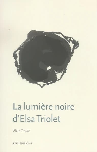 La lumière noire d'Elsa Triolet