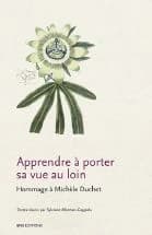 Apprendre à porter sa vue au loin : hommage à Michèle Duchet