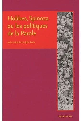 Hobbes, Spinoza ou Les politiques de la parole : critique de la sécularisation et usages de l'histoire sainte à l'âge classique
