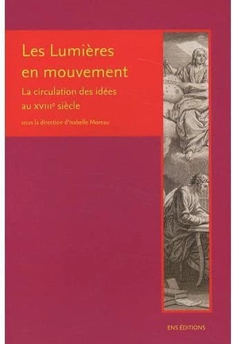 Les Lumières en mouvement : la circulation des idées au XVIIIe siècle