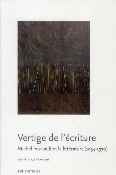Vertige de l'écriture : Michel Foucault et la littérature, 1954-1970