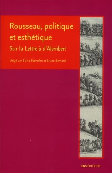 Rousseau, politique et esthétique : sur la "Lettre à d'Alembert"